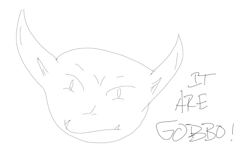 A very poorly drawn goblin head in black lines on white background. Handwritten text reads: IT ARE GOBBO!